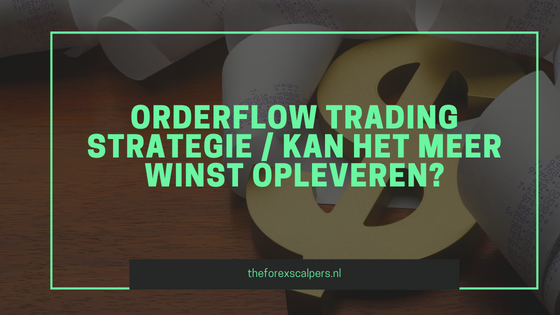 Orderflow trading strategie / Kan het meer winst opleveren?